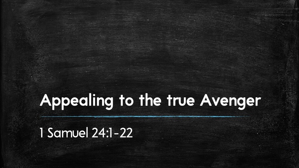 Appealing to the Avenger - 1 Samuel 24:1-22