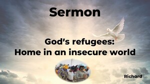 God's refugees: Home in an insecure world - 1 Peter 1:1-12